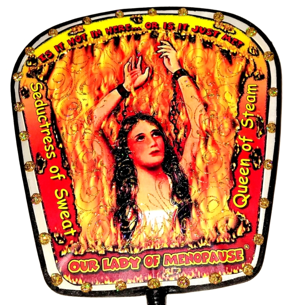 Fan, Menopause - Our Lady of Menopause,  Moist & Lovely Queen of Steam Fan, GAG